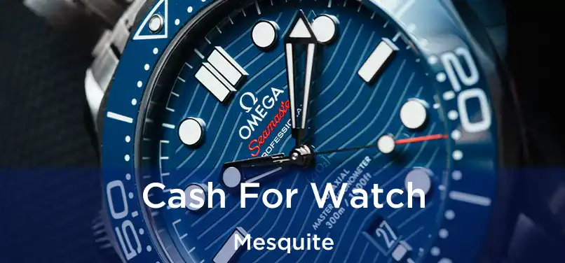  Cash For Watch Mesquite