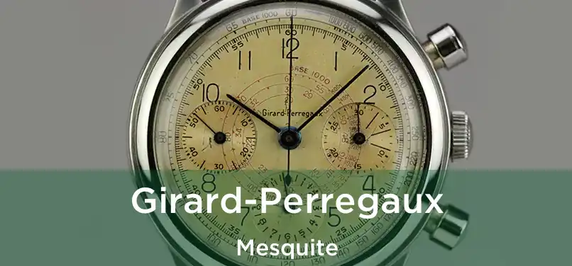  Girard-Perregaux Mesquite