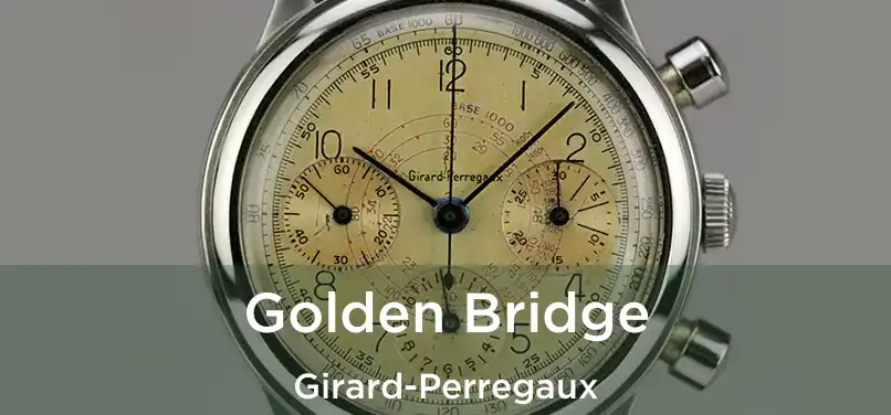  Golden Bridge Girard-Perregaux