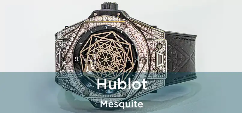  Hublot Mesquite