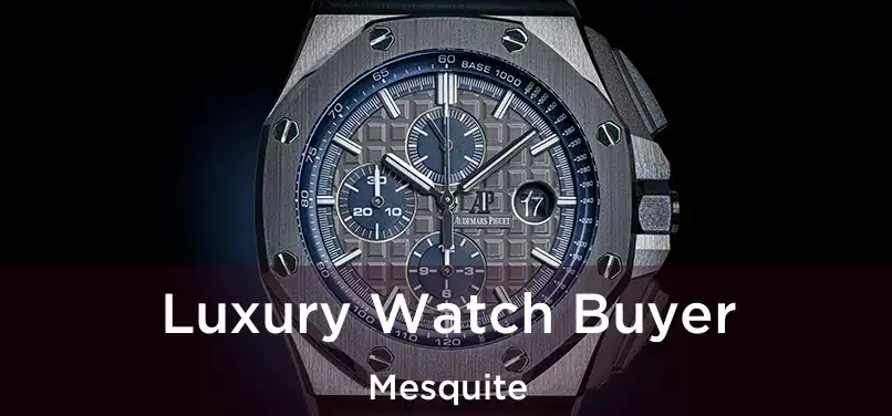  Luxury Watch Buyer Mesquite