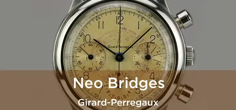  Neo Bridges Girard-Perregaux