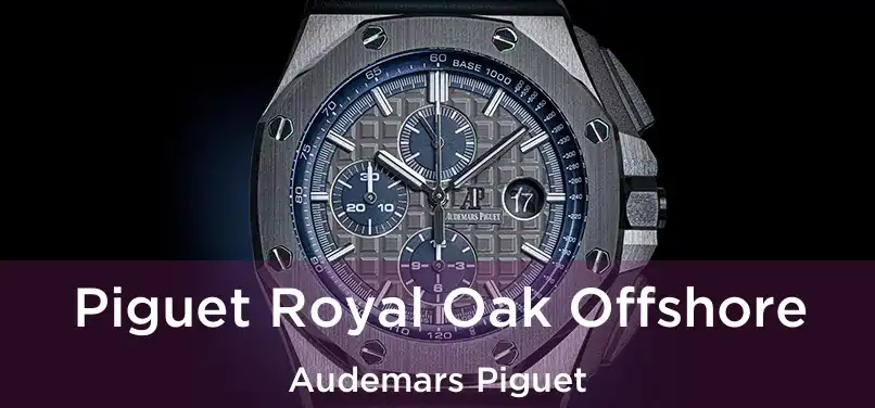  Piguet Royal Oak Offshore Audemars Piguet