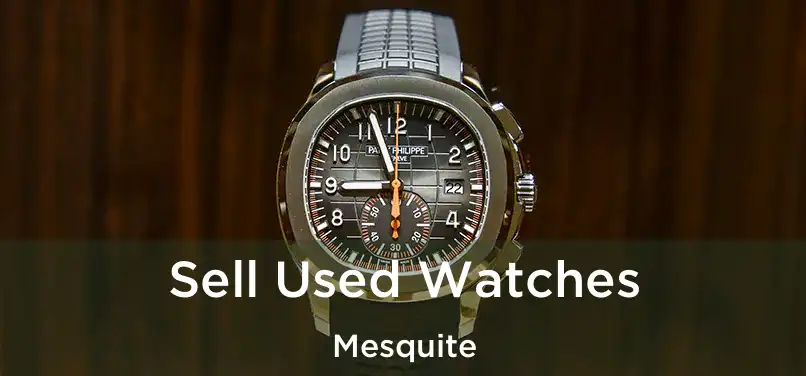  Sell Used Watches Mesquite