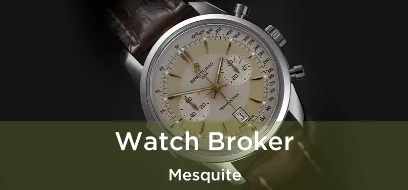  Watch Broker Mesquite