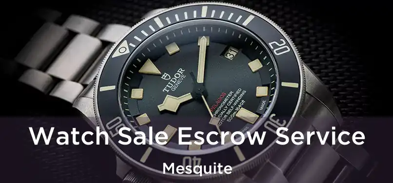  Watch Sale Escrow Service Mesquite