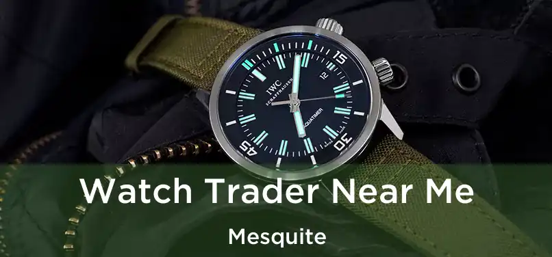  Watch Trader Near Me Mesquite