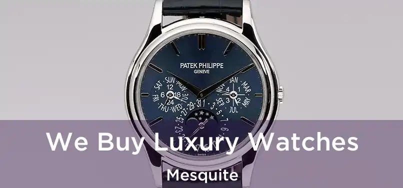  We Buy Luxury Watches Mesquite